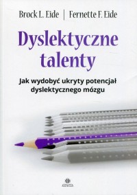 Dyslektyczne talenty. Jak wydobyć - okładka książki