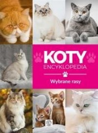 Encyklopedia. Koty - wybrane rasy - okładka książki