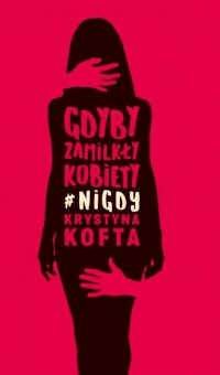 Gdyby zamilkły kobiety #nigdy - okładka książki