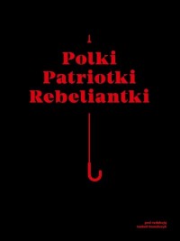 Polki Patriotki Rebeliantki / Galeria - okładka książki