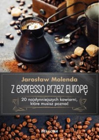 Z espresso przez Europę. 20 najsłynniejszych - okładka książki