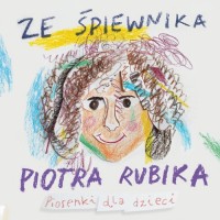 Ze śpiewnika Piotra Rubika Piosenki dla dzieci (+ CD)