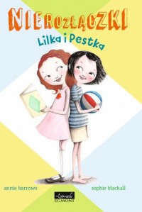 Nierozłączki Lilka i Pestka - okładka książki