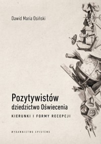 Pozytywistów dziedzictwo Oświecenia. - okładka książki