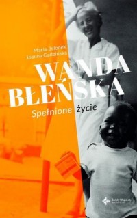 Wanda Błeńska. Spełnione życie - okładka książki