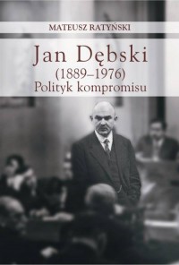 Jan Dębski (1889-1976). Polityk - okładka książki