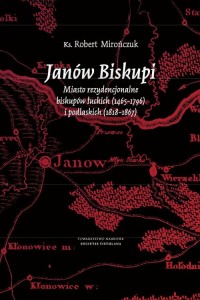 Janów Biskupi. Miasto rezydencjonalne - okładka książki