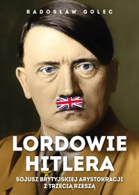 Lordowie Hitlera. Sojusz brytyjskiej - okładka książki