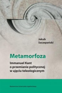 Metamorfoza. Immanuel Kant o przemianie - okładka książki