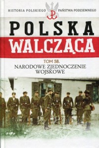 Polska Walcząca. Narodowe Zjednoczenie - okładka książki