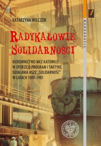 Radykałowie Solidarności. Kierownictwo - okładka książki