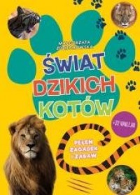 Świat dzikich kotów Pełen zagadek - okładka książki