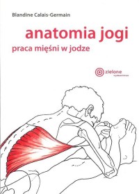 Anatomia jogi. praca mięśni w jodze - okładka książki