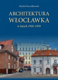 Architektura Włocławka w latach - okładka książki