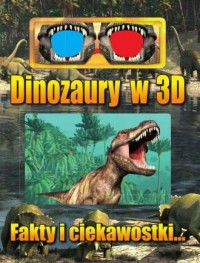 Dinozaury w 3D. Fakty i ciekawostki... - okładka książki