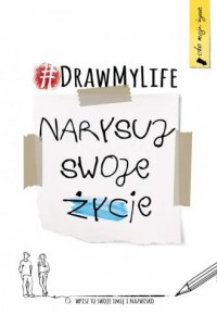 DRAW MY LIFE.  Narysuj swoje życie - okładka książki