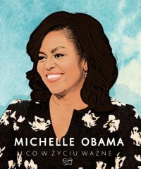 Michelle Obama Co w życiu ważne - okładka książki