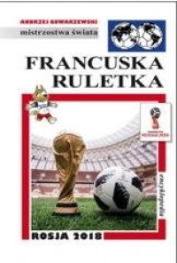 Mistrzostwa Świata. Francuska ruletka - okładka książki