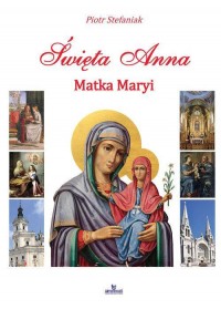 Święta Anna. Matka Maryi - okładka książki
