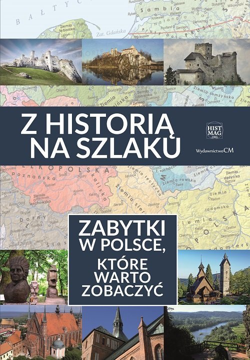 Z Historią Na Szlaku. Zabytki W Polsce, Które Warto Zobaczyć - Książka ...