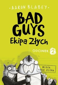 Bad Guys. Ekipa Złych Odcinek 2 - okładka książki