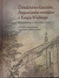 Dziedzictwo klasztoru Augustianów-eremitów - okładka książki
