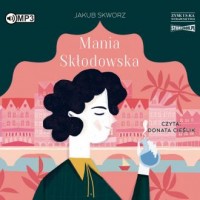 Mania Skłodowska (CD mp3) - pudełko audiobooku