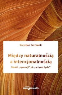 Między naturalnością a intencjonalnością - okładka książki