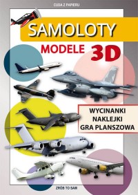 Samoloty Modele 3D. Wycinanki, - okładka książki