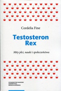Testosteron Rex. Mity płci, nauki - okładka książki