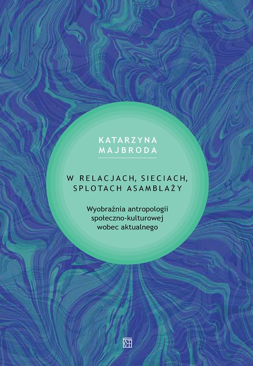 powiększ W relacjach sieciach splotach asamblaży. - okładka książki