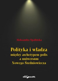 Polityka i władza między archetypem - okładka książki
