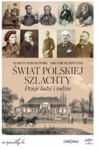 Świat polskiej szlachty. Dzieje - okładka książki