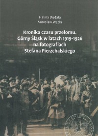 Kronika czasu przełomu. Górny Śląsk - okładka książki