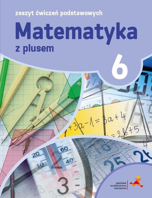 Ich Und Du Klasa 6 Odpowiedzi Do ćwiczeń Matematyka z plusem. Klasa 6. Szkoła podstawowa. Zeszyt ćwiczeń