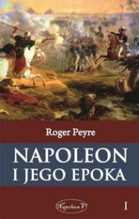 Napoleon i jego epoka. Tom 1 - okładka książki