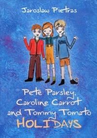 Pete Parsley, Caroline Carrot and - okładka książki