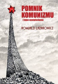Pomnik komunizmu i inne opowiadania - okładka książki
