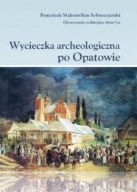 Wycieczka archeologiczna po Opatowie - okładka książki