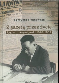 Z gazetą przez życie. Zygmunt Augustyński - okładka książki