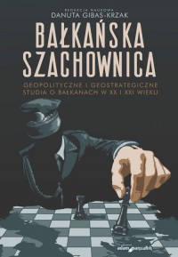 Bałkańska szachownica. Geopolityczne - okładka książki