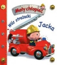 Mały chłopiec. Wóz strażacki Jacka - okładka książki
