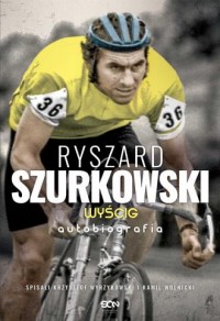 Ryszard Szurkowski. Wyścig. Autobiografia - okładka książki
