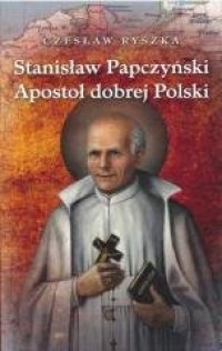 Stanisław Papczyński. Apostoł dobrej - okładka książki