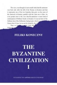 The Byzantine Civilization. Tom - okładka książki