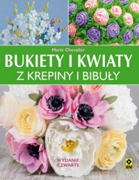 Bukiety i kwiaty z krepiny i bibuły - okładka książki