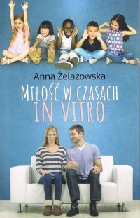 Miłość w czasach in vitro - okładka książki