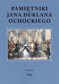 Pamiętniki Jana Duklana Ochockiego - okładka książki