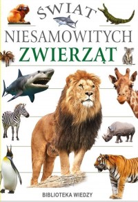 Świat niesamowitych zwierząt - okładka książki