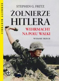 Żołnierze Hitlera. Wehrmacht na - okładka książki